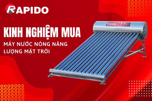 Kinh nghiệm mua máy nước nóng năng lượng mặt trời 1 Kinh nghiệm mua máy nước nóng năng lượng mặt trời