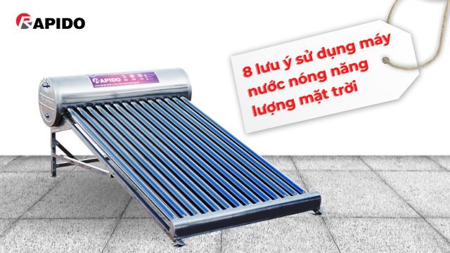 Lưu ý khi sử dụng máy nước nóng năng lượng mặt trời