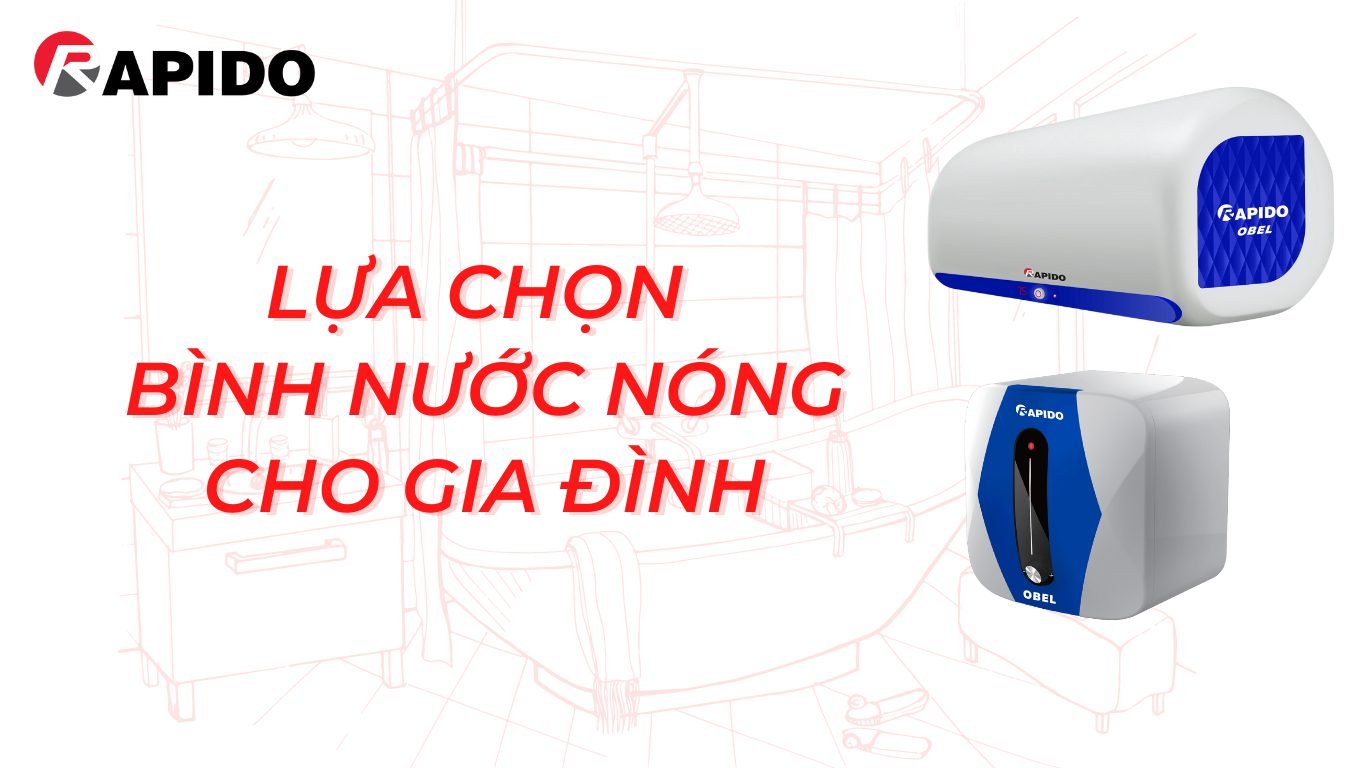 Lựa chọn bình nước nóng cho gia đình